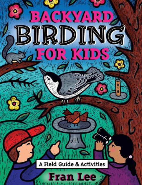 Backyard Birding For Kids By Fran Lee Paperback Barnes Noble