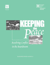 Title: Keeping the Peace: Resolving Conflict in the Boardroom, Author: Marion Peters Angelica