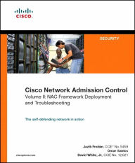 Cisco Network Admission Control, Volume II: Deployment and Troubleshooting
