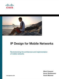 Title: IP Design for Mobile Networks, Author: Mark Grayson