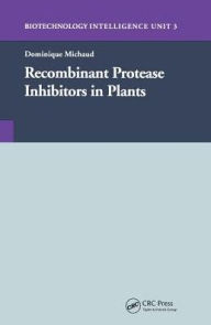 Title: Recombinant Protease Inhibitors in Plants / Edition 1, Author: Dominique Michaud