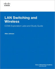 Title: LAN Switching and Wireless: CCNA Exploration Labs / Edition 2, Author: Allan Johnson