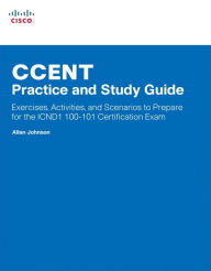 Title: CCENT Practice and Study Guide: Exercises, Activities and Scenarios to Prepare for the ICND1 100-101 Certification Exam / Edition 1, Author: Allan Johnson