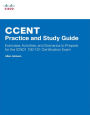 CCENT Practice and Study Guide: Exercises, Activities and Scenarios to Prepare for the ICND1 100-101 Certification Exam / Edition 1