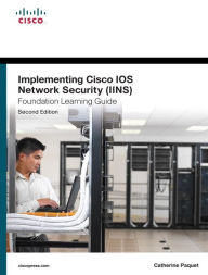 Title: Implementing Cisco IOS Network Security (IINS 640-554) Foundation Learning Guide, Author: Catherine Paquet