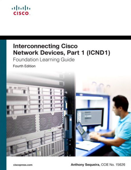 Interconnecting Cisco Network Devices, Part 1 (ICND1) Foundation Learning Guide / Edition 4