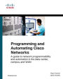 Programming and Automating Cisco Networks: A guide to network programmability and automation in the data center, campus, and WAN / Edition 1