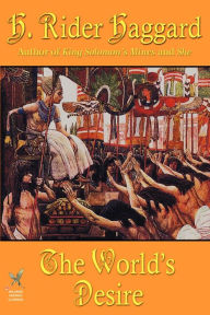 Title: The World's Desire, Author: H. Rider Haggard