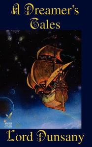 Title: A Dreamer's Tales, Author: Lord Dunsany