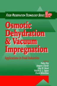 Title: Osmotic Dehydration and Vacuum Impregnation: Applications in Food Industries / Edition 1, Author: Pedro Fito