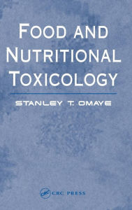 Title: Food and Nutritional Toxicology / Edition 1, Author: Stanley T. Omaye