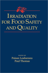 Title: Irradiation for Food Safety and Quality / Edition 1, Author: Paisan Loaharanu
