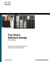 Title: Top-Down Network Design / Edition 3, Author: Priscilla Oppenheimer