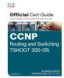 CCNP Routing and Switching TSHOOT 300-135 Official Cert Guide / Edition 1