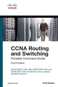 Title: CCNA Routing and Switching Portable Command Guide (ICND1 100-105, ICND2 200-105, and CCNA 200-125), Author: Scott Empson