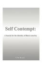Self Contempt!: A Search for the Identity of Black America