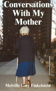 Title: Conversations with My Mother: Reflections on the Death of a Parent, Author: Melville Gary Finkelstein