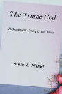 The Triune God: Philosophical Concepts and Facts