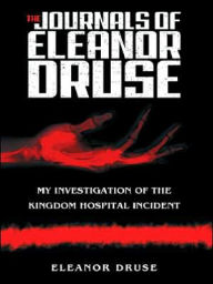 Journals of Eleanor Druse: My Investigation of the Kingdom Hospital Incident