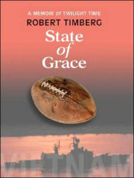 Title: State of Grace: A Memoir of Twilight Time, Author: Robert Timberg