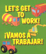 Let's Get to Work/Vamos a trabajar!
