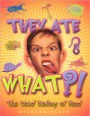 They Ate What?!: The Weird History of Food