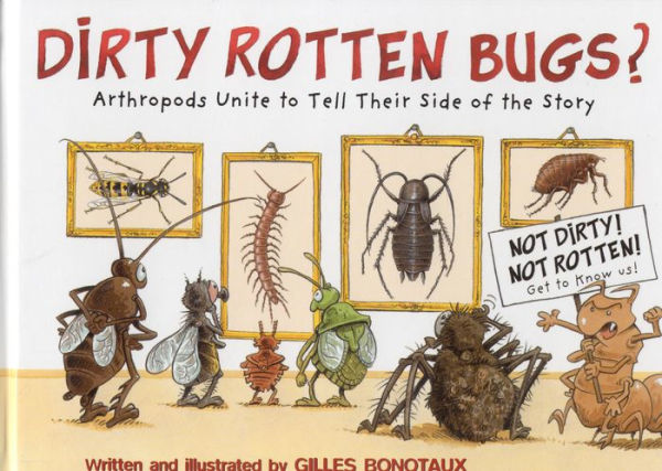 Dirty Rotten Bugs: Arthropods Unite to Tell Their Side of the Story