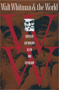 Title: Walt Whitman and the World, Author: Gay Wilson Allen