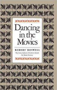 Title: Dancing in the Movies, Author: Robert Boswell