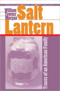 Title: Salt Lantern: Traces of an American Family, Author: William Towner Morgan