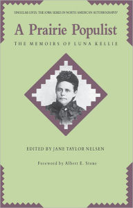 Title: A Prairie Populist: The Memoirs of Luna Kellie, Author: Jane Taylor Nelsen