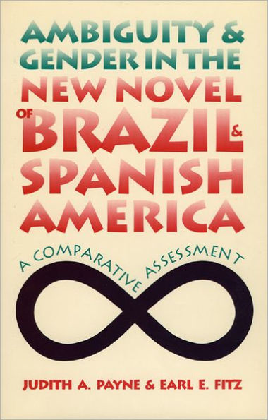 Ambiguity and Gender in the New Novel of Brazil and Spanish America: A Comparative Assessment