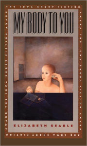 Title: My Body To You, Author: Elizabeth Searle