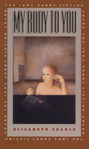 Title: My Body To You, Author: Elizabeth Searle