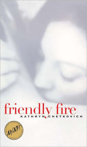 Title: Friendly Fire, Author: Kathryn Chetkovich