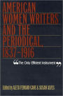 Only Efficient Instrument: American Women Writers And Periodical, 1837-1916