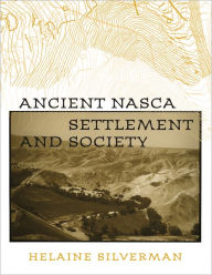 Title: Ancient Nasca Settlement, Author: Helaine Silverman