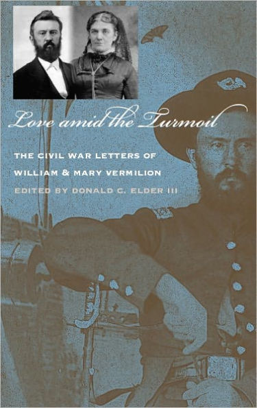 Love amid the Turmoil: The Civil War Letters of William and Mary Vermilion