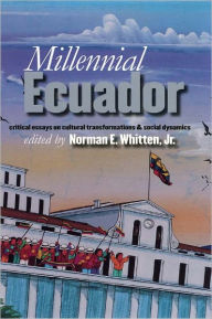 Title: Millennial Ecuador: Critical Essays Cultural Transformations, Author: Norman E Whitten
