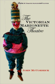 Title: The Victorian Marionette Theatre, Author: John Mccormick