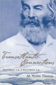 Title: Transatlantic Connections: Whitman U.S., Whitman U.K., Author: M. Wynn Thomas