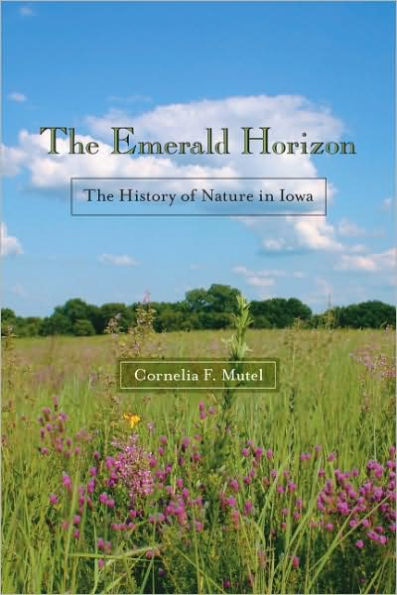 The Emerald Horizon: The History of Nature in Iowa