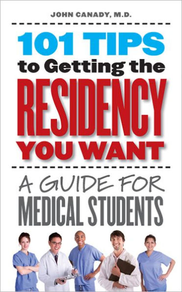 101 Tips to Getting the Residency You Want: A Guide for Medical Students