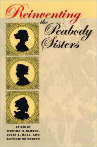 Title: Reinventing the Peabody Sisters, Author: Monika M. Elbert