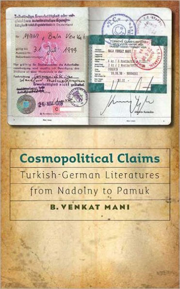 Cosmopolitical Claims: Turkish-German Literatures from Nadolny to Pamuk