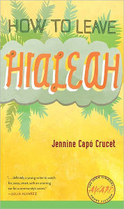 Title: How to Leave Hialeah, Author: Jennine Capó Crucet