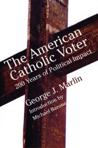 Title: American Catholic Voter: Two Hundred Years Of Political Impact By George J Marli, Author: George J. Marlin