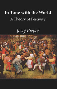 Title: In Tune With The World, Author: Josef Pieper