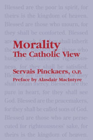 Title: Morality: The Catholic View, Author: Servais O.P. Pinckaers