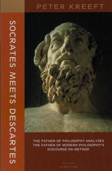 Socrates Meets Descartes: The Father of Philosophy Analyzes the Father of Modern Philosophy's Discourse on Method